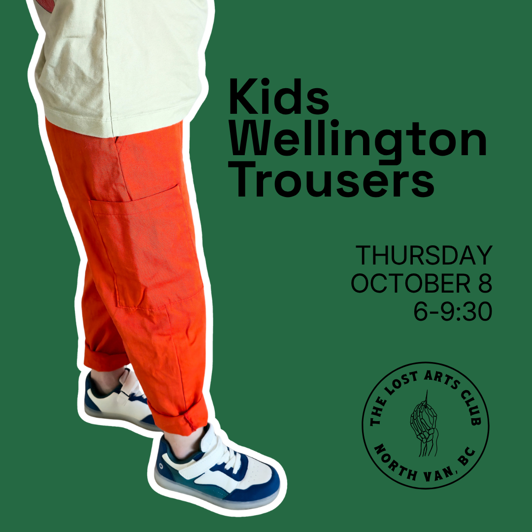 Confident Beginner - Kid’s Wellington Trousers Workshop- October 8th